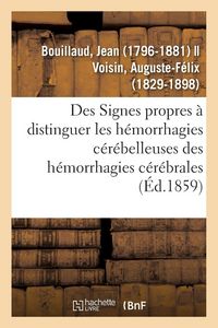 Produktbild: Des Signes propres &agrave; faire distinguer les h&eacute;morrhagies c&eacute;r&eacute;belleuses des h&eacute;morrhagies c&eacute;r&eacute;brale