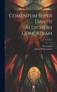 Produktbild: Comentum Super Dantis Aldigherij Comoediam; Volume 5