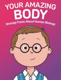 Produktbild: Your Amazing Body: Strange Facts About Human Biology