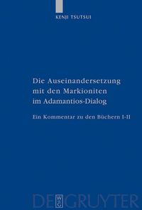 Produktbild: Die Auseinandersetzung mit den Markioniten im Adamantios-Dialog
