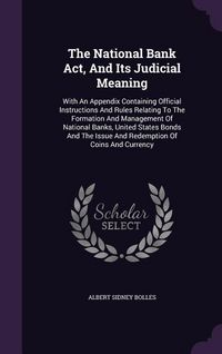 Produktbild: The National Bank Act, And Its Judicial Meaning