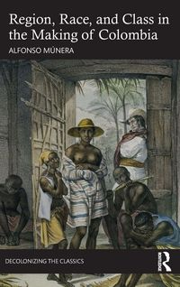 Produktbild: Region, Race, and Class in the Making of Colombia