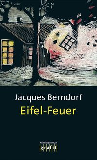 Eifel-Feuer / Eifel Krimis Bd. 8 Jacques Berndorf