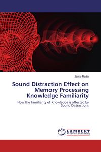 Produktbild: Sound Distraction Effect on Memory Processing Knowledge Familiarity