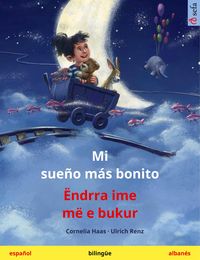 Produktbild: Mi sue&ntilde;o m&aacute;s bonito - &Euml;ndrra ime m&euml; e bukur (espa&ntilde;ol - alban&eacute;s)