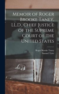 Produktbild: Memoir of Roger Brooke Taney, LL.D., Chief Justice of the Supreme Court of the United States