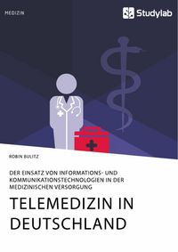 Produktbild: Telemedizin in Deutschland. Der Einsatz von Informations- und Kommunikationstechnologien in der medizinischen Versorgung