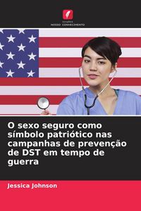 Produktbild: O sexo seguro como s&iacute;mbolo patri&oacute;tico nas campanhas de preven&ccedil;&atilde;o de DST em tempo de guerra