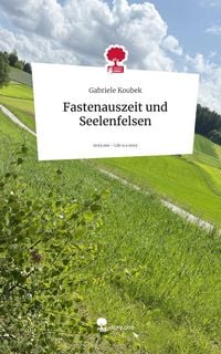 Produktbild: Fastenauszeit und Seelenfelsen. Life is a Story - story.one