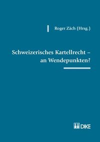 Produktbild: Schweizerisches Kartellrecht &ndash; an Wendepunkten?