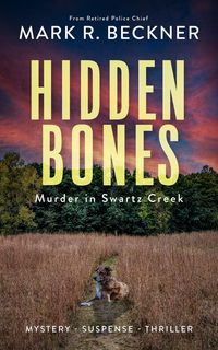 Produktbild: Hidden Bones - Murder in Swartz Creek (Crime Thrillers, #0)