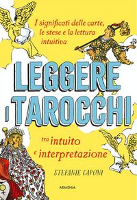 Produktbild: Leggere i tarocchi tra intuito e interpretazione. I significati delle carte, le stese e la lettura intuitiva