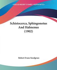 Produktbild: Schistocerca, Sphingonotus And Halmenus (1902)