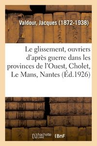 Produktbild: Le glissement, ouvriers d'apr&egrave;s guerre dans les provinces de l'Ouest, Cholet, Le Mans, Nantes