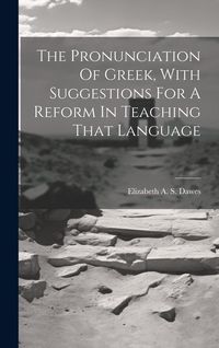 Produktbild: The Pronunciation Of Greek, With Suggestions For A Reform In Teaching That Language