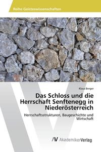 Produktbild: Das Schloss und die Herrschaft Senftenegg in Nieder&ouml;sterreich