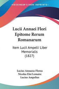 Produktbild: Lucii Annaei Flori Epitome Rerum Romanarum
