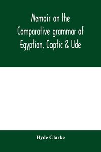 Produktbild: Memoir on the comparative grammar of Egyptian, Coptic & Ude