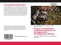 Produktbild: Peces y Crust&aacute;ceos ex&oacute;tico-invasoras en la Laguna de Champay&aacute;n, M&eacute;xico