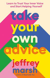 Bild vom Artikel Take Your Own Advice vom Autor Jeffrey Marsh