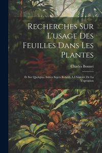 Produktbild: Recherches Sur L'usage Des Feuilles Dans Les Plantes
