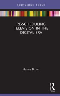Bild vom Artikel Re-scheduling Television in the Digital Era vom Autor Hanne Bruun