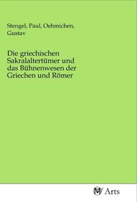 Produktbild: Die griechischen Sakralaltert&uuml;mer und das B&uuml;hnenwesen der Griechen und R&ouml;mer
