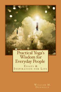 Produktbild: Practical Yoga's Wisdom For Everyday People: Essays & Inspiration for Life