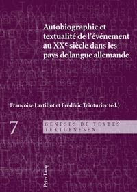 Produktbild: Autobiographie et textualit&eacute; de l&rsquo;&eacute;v&eacute;nement au XXe si&egrave;cle dans les pays de langue allemande
