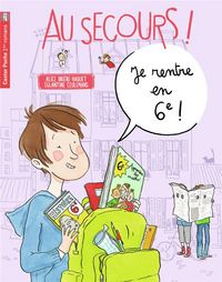 Produktbild: Au secours ! Je rentre en sixi&egrave;me !