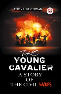 Produktbild: The Young Cavalier a Story Of The Civil Wars