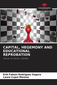 Produktbild: CAPITAL, HEGEMONY AND EDUCATIONAL REPROBATION