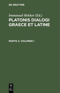 Produktbild: Platonis dialogi graece et latine. Partis 3, Volumen 1