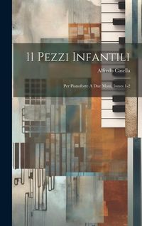 Produktbild: 11 Pezzi Infantili: Per Pianoforte A Due Mani, Issues 1-2