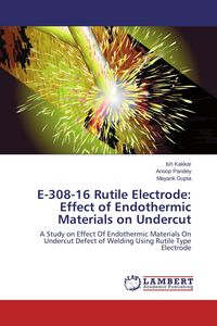 Produktbild: E-308-16 Rutile Electrode: Effect of Endothermic Materials on Undercut