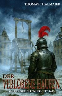 Produktbild: Der verlorene Haufen &ndash; Das Prager Blutgericht 1633