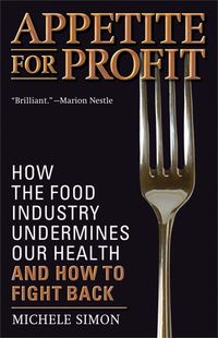 Bild vom Artikel Appetite for Profit: How the Food Industry Undermines Our Health and How to Fight Back vom Autor Michele Simon