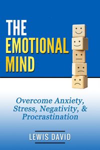 Produktbild: The Emotional Mind: Overcome Anxiety, Stress, Negativity, & Procrastination. (Personal Power Books)