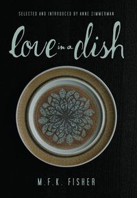 Produktbild: Love in a Dish . . . and Other Culinary Delights by M.F.K. Fisher