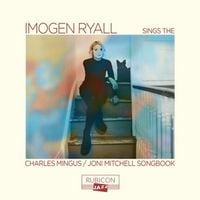 Produktbild: Imogen Ryall sings the Charles Mingus/Joni Mitchel