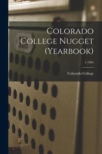 Produktbild: Colorado College Nugget (yearbook); 5 1904