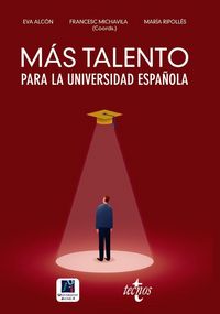 Produktbild: M&aacute;s talento para la universidad espa&ntilde;ola : retenerlo, atraerlo, recuperarlo