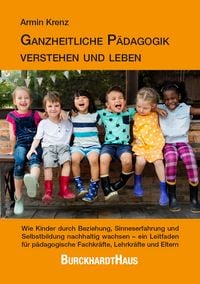 Produktbild: Ganzheitliche P&auml;dagogik verstehen und leben