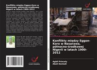 Produktbild: Konflikty mi&iquest;dzy Eggon-Koro w Nasarawa, p&oacute;&iquest;nocno-&iquest;rodkowej Nigerii w latach 1900-2012