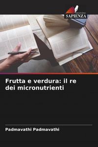 Produktbild: Frutta e verdura: il re dei micronutrienti