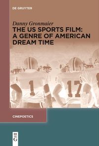 Produktbild: The US Sports Film: A Genre of American Dream Time