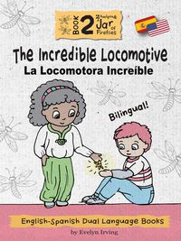 Produktbild: The Incredible Locomotive: English Spanish Dual Language Books for Kids (2 Amigos and a Jar of Fireflies, #2)