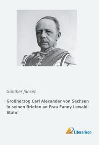 Bild vom Artikel Großherzog Carl Alexander von Sachsen in seinen Briefen an Frau Fanny Lewald-Stahr vom Autor 
