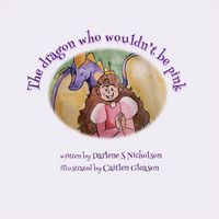 Produktbild: The Dragon Who Wouldn't Be Pink
