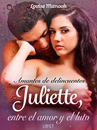 Produktbild: Amantes de delincuentes Juliette, entre el amor y el luto - un relato corto er&oacute;tico